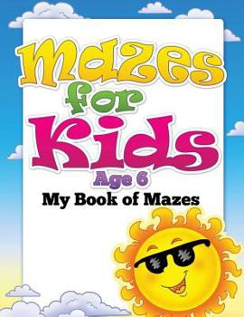 Paperback Mazes for Kids Age 6 (My Book of Mazes) Book