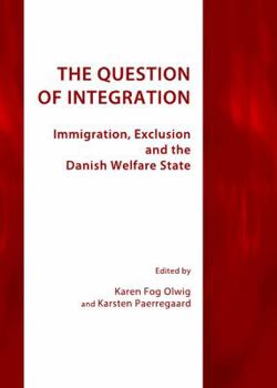 Paperback The Question of Integration: Immigration, Exclusion and the Danish Welfare State Book