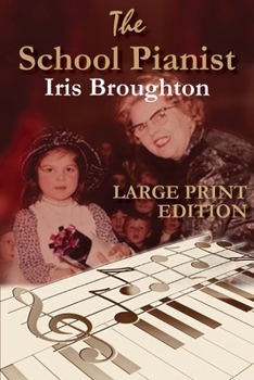 Paperback The School Pianist - Iris Broughton LARGE PRINT EDITION [Large Print] Book