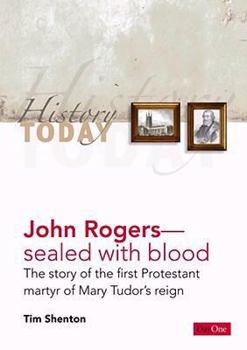 Paperback John Rogers: Sealed with Blood: The Story of the First Protestant Martyr of Mary Tudor's Reign Book