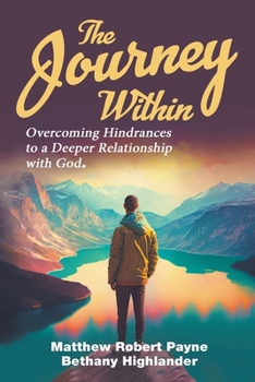 Paperback The Journey Within: Overcoming Hindrances to a Deeper Relationship with God Book
