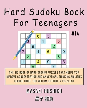Paperback Hard Sudoku Book For Teenagers #14: The Big Book Of Hard Sudoku Puzzles That Helps You Improve Concentration And Analytical Thinking Abilities (Large Book