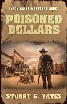 Poisoned Dollars (Byron James Westerns)