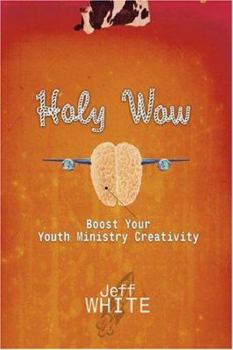 Paperback Holy Wow: Boost Your Youth Ministry Creativity Book