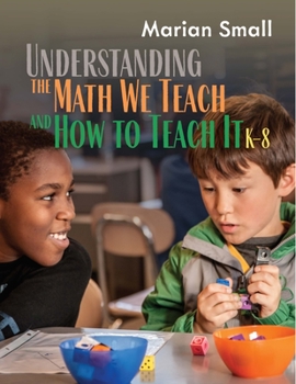 Paperback Understanding the Math We Teach and How to Teach It, K-8 Book