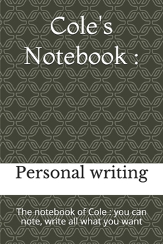 Paperback Cole's Notebook: : The notebook of Cole: you can note, write all what you want Book
