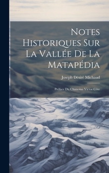 Hardcover Notes historiques sur la Vallée de la Matapédia; préface du Chanoine Victor Côte [French] Book