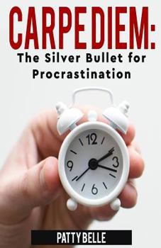 Paperback Carpe Diem: The Silver Bullet for Procrastination Book