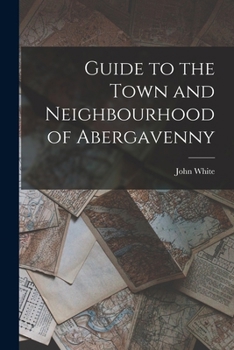 Paperback Guide to the Town and Neighbourhood of Abergavenny Book