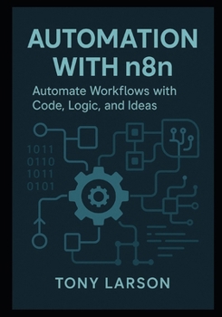 Paperback Automation with N8N: Automate Workflows with Code, Logic, and Ideas Book