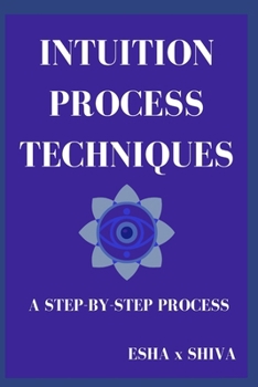 Paperback Intuition Process Techniques: A Step-by-Step Process Book