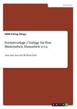 Paperback Formatvorlage / Vorlage für Ihre Masterarbeit, Hausarbeit u.v.a.: .dotx und .docx für MS Word 2016 [German] Book