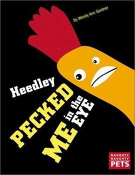 Naughty Naughty Pets: Heedley Pecked Me in the Eye (Naughty Naughty Pets)