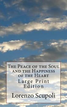 Paperback The Peace of the Soul and the Happiness of the Heart: Large Print Edition Book