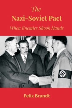 Paperback The Nazi-Soviet Pact: When Enemies Shook Hands Book