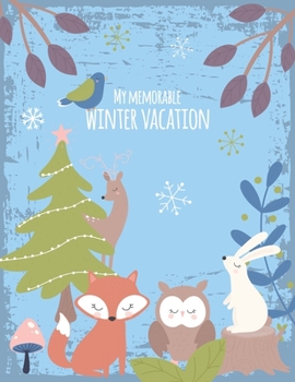 My memorable winter vacation: travelling journal for kids - fall winter diary for children 6 years and older - guided journal for 2 weeks vacation  - giftbook for children -  forest animals blue