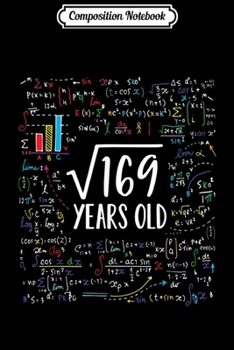 Composition Notebook: Square Root Of 169 13th Birthday 13 Year Old Gifts Math Bday  Journal/Notebook Blank Lined Ruled 6x9 100 Pages