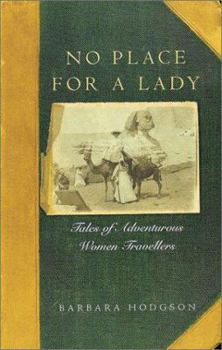 Hardcover No Place for a Lady: Tales of Adventurous Women Travelers Book