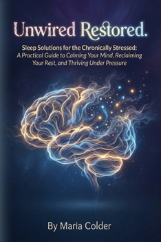 Paperback Unwired & Restored.: Sleep Solutions for the Chronically Stressed: Book