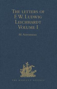 Hardcover The Letters of F.W. Ludwig Leichhardt: Volume I Book