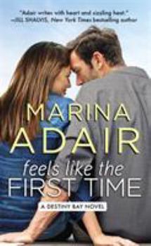 Feels Like the First Time - Book #2 of the Destiny Bay