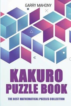 Paperback Kakuro Puzzle Book: The Best Mathematical Puzzles Collection Book