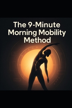 Paperback The 9-Minute Morning Mobility Method: Start Pain-Free And Move Better In 30 Days Book