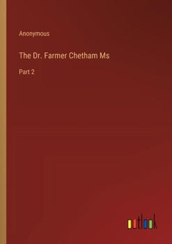 Paperback The Dr. Farmer Chetham Ms: Part 2 Book