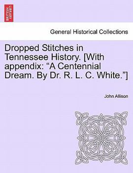 Dropped Stitches in Tennessee History: Little Known Facts in the Earliest History of Tennessee