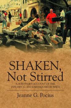 Paperback Shaken, Not Stirred: A Survivor's Account of the January 12, 2010 Earthquake in Haiti Book