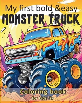 Paperback My first bold and easy Monster Truck - Coloring book for kids 2+: Your big truck coloring book