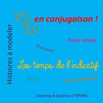 20/20 en Conjugaison : les Temps de l'Indicatif (Histoires À Modeler)