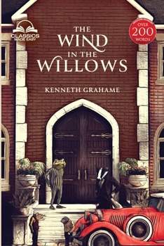 Paperback The Wind in the Willows (Classics Made Easy): Unabridged, with Comprehensive Glossary, Biographical Article, and Historical Context Book