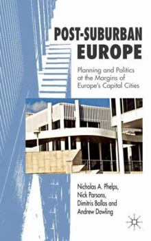 Hardcover Post-Suburban Europe: Planning and Politics at the Margins of Europe's Capital Cities Book