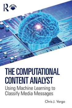 Paperback The Computational Content Analyst: Using Machine Learning to Classify Media Messages Book