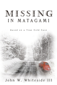 Paperback Missing in Matagami: Based on a True Cold Case Book