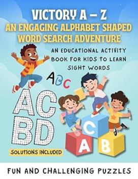 Victory A-Z: An Engaging Alphabet Shaped Word Search Adventure – An Educational Activity Book for Kids to Learn Sight Words