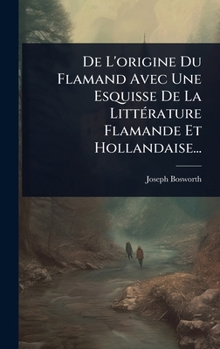 Hardcover De L'origine Du Flamand Avec Une Esquisse De La LittÃ(c)rature Flamande Et Hollandaise... [French] Book