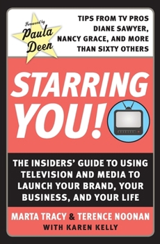 Paperback Starring You!: The Insiders' Guide to Using Television and Media to Launch Your Brand, Your Business, and Your Life Book