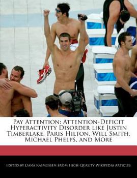 Paperback Pay Attention: Attention-Deficit Hyperactivity Disorder Like Justin Timberlake, Paris Hilton, Will Smith, Michael Phelps, and More Book