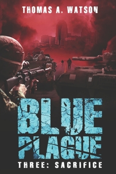 Paperback Blue Plague: Sacrifice: A Zombie Apocalypse Thriller (Book 3) Book