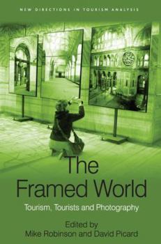 Hardcover The Framed World: Tourism, Tourists and Photography Book