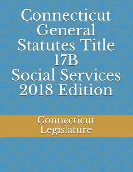 Paperback Connecticut General Statutes Title 17b Social Services 2018 Edition Book