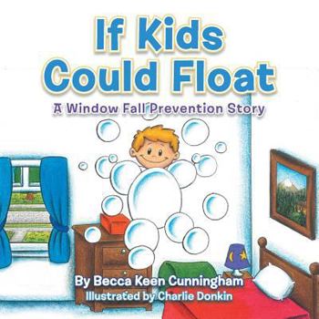 Paperback If Kids Could Float: A Window Fall Prevention Story Book