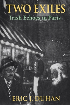 Paperback Two Exiles: Irish Echoes in Paris Book