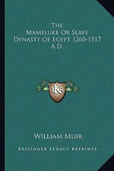 Paperback The Mameluke Or Slave Dynasty Of Egypt 1260-1517 A.D. Book