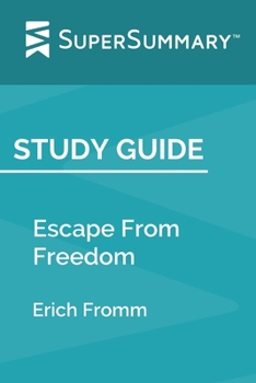Paperback Study Guide: Escape From Freedom by Erich Fromm (SuperSummary) Book