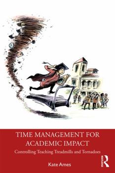 Paperback Time Management for Academic Impact: Controlling Teaching Treadmills and Tornadoes Book