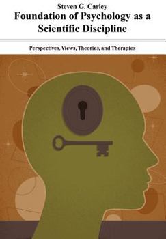 Hardcover Foundation of Psychology as a Scientific Discipline - Perspectives, Views, Theories, and Therapies Book