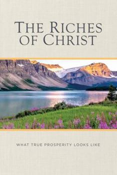 Unknown Binding The Riches of Christ: What True Prosperity Looks Like Book